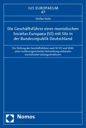 Seitz |  Die Geschäftsführer einer monistischen Societas Europaea (SE) mit Sitz in der Bundesrepublik Deutschland | Buch |  Sack Fachmedien