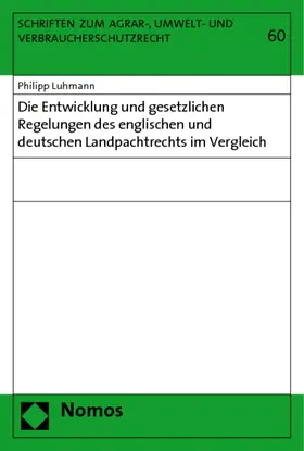 Luhmann | Die Entwicklung und gesetzlichen Regelungen des englischen und deutschen Landpachtrechts im Vergleich | Buch | 978-3-8329-5277-8 | sack.de