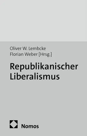 Lembcke / Weber |  Republikanischer Liberalismus | Buch |  Sack Fachmedien