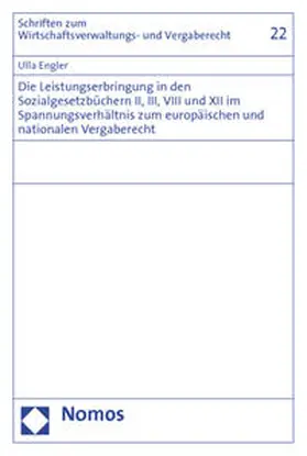 Engler | Die Leistungserbringung in den Sozialgesetzbüchern II, III, VIII und XII im Spannungsverhältnis zum europäischen und nationalen Vergaberecht | Buch | 978-3-8329-5315-7 | sack.de