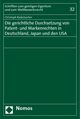 Rademacher |  Die gerichtliche Durchsetzung von Patent- und Markenrechten in Deutschland, Japan und den USA | Buch |  Sack Fachmedien
