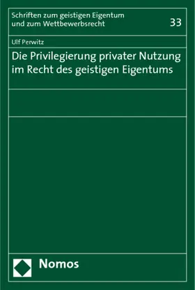 Perwitz |  Die Privilegierung privater Nutzung im Recht des geistigen Eigentums | Buch |  Sack Fachmedien