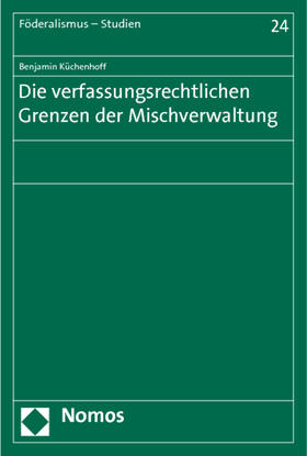 Küchenhoff | Die verfassungsrechtlichen Grenzen der Mischverwaltung | Buch | 978-3-8329-5337-9 | sack.de