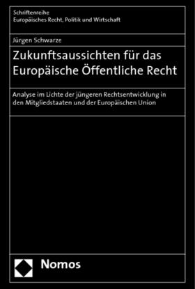 Schwarze | Schwarze, J: Zukunftsaussichten/Europ. Öffent. Recht | Buch | 978-3-8329-5388-1 | sack.de