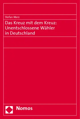 Merz |  Das Kreuz mit dem Kreuz: Unentschlossene Wähler in Deutschland | Buch |  Sack Fachmedien
