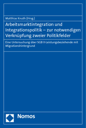 Knuth | Arbeitsmarktintegration und Integrationspolitik | Buch | 978-3-8329-5667-7 | sack.de