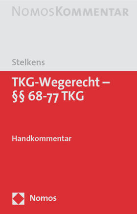 Stelkens | Stelkens, U: TKG-Wegerecht - §§ 68-77 TKG | Buch | sack.de