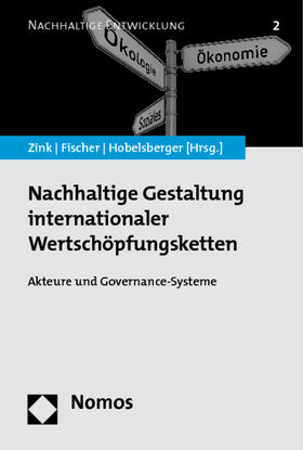 Zink / Fischer / Hobelsberger |  Nachhaltige Gestaltung internationaler Wertschöpfungsketten | Buch |  Sack Fachmedien