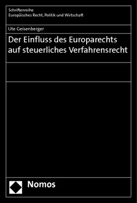 Geisenberger |  Der Einfluss des Europarechts auf steuerliches Verfahrensrecht | Buch |  Sack Fachmedien