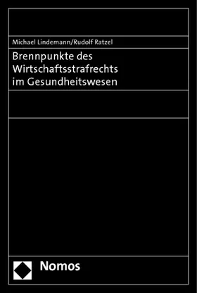Lindemann / Ratzel |  Brennpunkte des Wirtschaftsstrafrechts im Gesundheitswesen | Buch |  Sack Fachmedien