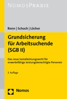 Renn / Schoch / Löcher | Grundsicherung für Arbeitsuchende (SGB II) | Buch | 978-3-8329-5867-1 | sack.de