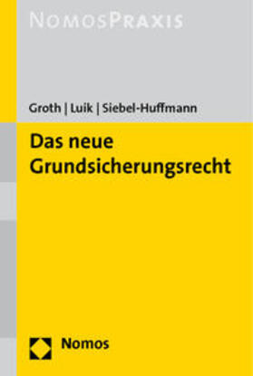 Groth / Luik / Siebel-Huffmann | Groth, A: Das neue Grundsicherungsrecht | Buch | 978-3-8329-5874-9 | sack.de