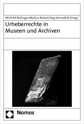 Bullinger / Bretzel / Schmalfuß | Urheberrechte in Museen und Archiven | Buch | 978-3-8329-5918-0 | sack.de