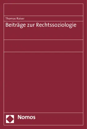 Raiser |  Beiträge zur Rechtssoziologie | Buch |  Sack Fachmedien