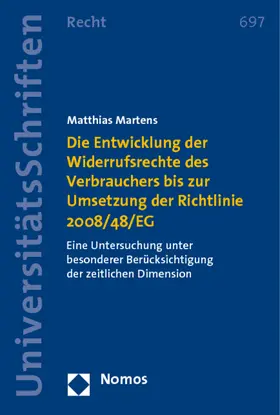 Martens |  Die Entwicklung der Widerrufsrechte des Verbrauchers bis zur Umsetzung der Richtlinie 2008/48/EG | Buch |  Sack Fachmedien