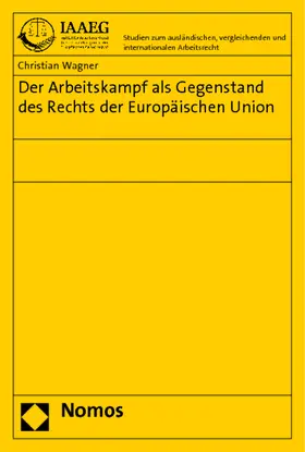 Wagner |  Wagner, C: Arbeitskampf als Gegenstand des Rechts | Buch |  Sack Fachmedien