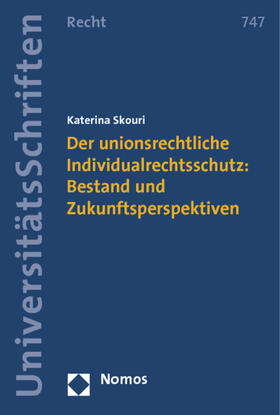 Skouri | Der unionsrechtliche Individualrechtsschutz: Bestand und Zukunftsperspektiven | Buch | 978-3-8329-6028-5 | sack.de