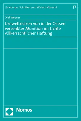Wegner |  Umweltrisiken von in der Ostsee versenkter Munition im Lichte völkerrechtlicher Haftung | Buch |  Sack Fachmedien