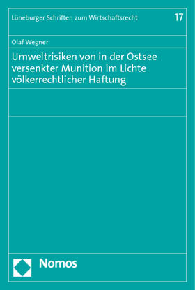 Wegner | Umweltrisiken von in der Ostsee versenkter Munition im Lichte völkerrechtlicher Haftung | Buch | 978-3-8329-6038-4 | sack.de