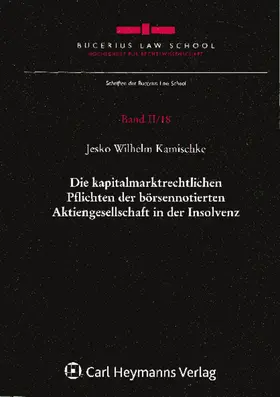 Kamischke |  Die kapitalmarktrechtlichen Pflichten der börsennotierten Aktiengesellschaft in der Insolvenz/Bd. II/18 | Buch |  Sack Fachmedien
