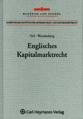 Veil / Wundenberg |  Englisches Kapitalmarktrecht - eine rechtsvergleichende Studie aus der Perspektive des europäischen Kapitalmarktrechts | Buch |  Sack Fachmedien