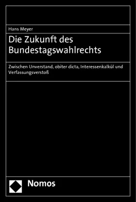 Meyer |  Die Zukunft des Bundestagswahlrechts | Buch |  Sack Fachmedien