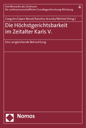 Czeguhn / López Nevot / Sánchez Aranda |  Die Höchstgerichtsbarkeit im Zeitalter Karls V. | Buch |  Sack Fachmedien
