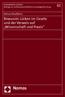 Brodführer |  Bewusste Lücken im Gesetz und der Verweis auf "Wissenschaft und Praxis" | Buch |  Sack Fachmedien