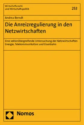 Berndt |  Die Anreizregulierung in den Netzwirtschaften | Buch |  Sack Fachmedien