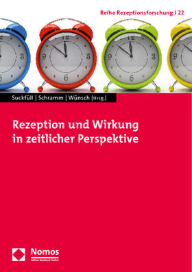 Suckfüll / Schramm / Wünsch | Rezeption und Wirkung in zeitlicher Perspektive | Buch | 978-3-8329-6275-3 | sack.de