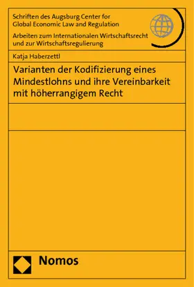 Haberzettl |  Varianten der Kodifizierung eines Mindestlohns und ihre Vereinbarkeit mit höherrangigem Recht | Buch |  Sack Fachmedien