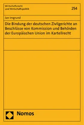 Imgrund |  Die Bindung der deutschen Zivilgerichte an Beschlüsse von Kommission und Behörden der Europäischen Union im Kartellrecht | Buch |  Sack Fachmedien