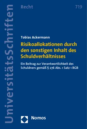 Ackermann |  Risikoallokationen durch den sonstigen Inhalt des Schuldverhältnisses | Buch |  Sack Fachmedien