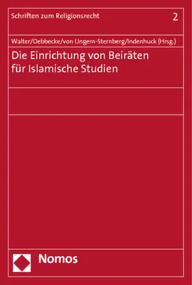 Indenhuck / Walter / Oebbecke |  Die Einrichtung von Beiräten für Islamische Studien | Buch |  Sack Fachmedien