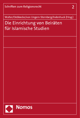 Indenhuck / Walter / Oebbecke | Die Einrichtung von Beiräten für Islamische Studien | Buch | sack.de