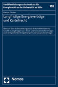 Fischer |  Fischer, F: Langfristige Energieverträge und Kartellrecht | Buch |  Sack Fachmedien