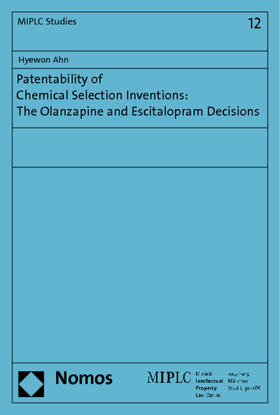 Ahn | Patentability of Chemical Selection inventions: The Olanzapine and Escitalopram Decisions | Buch | 978-3-8329-6524-2 | sack.de