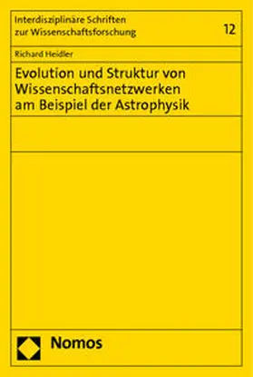 Heidler |  Evolution und Struktur von Wissenschaftsnetzwerken am Beispiel der Astrophysik | Buch |  Sack Fachmedien