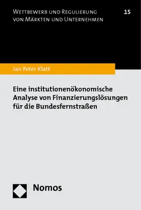 Klatt |  Eine institutionenökonomische Analyse von Finanzierungslösungen für die Bundesfernstraßen | Buch |  Sack Fachmedien