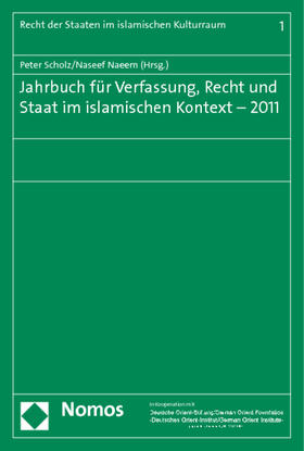 Scholz / Naeem | Jahrbuch für Verfassung, Recht und Staat im islamischen Kontext - 2011 | Buch | 978-3-8329-6598-3 | sack.de