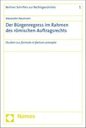 Neumann |  Der Bürgenregress im Rahmen des römischen Auftragsrechts | Buch |  Sack Fachmedien