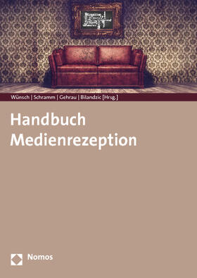 Wünsch / Gehrau / Schramm | Handbuch Medienrezeption | Buch | 978-3-8329-6610-2 | sack.de