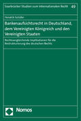 Schäfer |  Bankenaufsichtsrecht in Deutschland, dem Vereinigten Königreich und den Vereinigten Staaten | Buch |  Sack Fachmedien