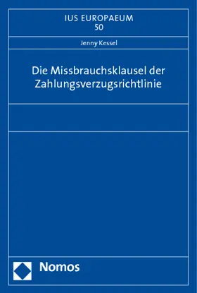 Kessel |  Die Missbrauchsklausel der Zahlungsverzugsrichtlinie | Buch |  Sack Fachmedien