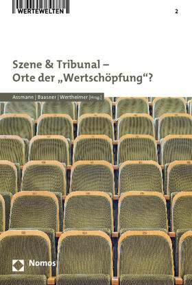 Assmann / Baasner / Wertheimer | Szene & Tribunal - Orte der "Wertschöpfung"? | Buch | 978-3-8329-6699-7 | sack.de