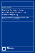 Renfordt |  Framing the Use of Force: An International Rule of Law in Media Reporting | Buch |  Sack Fachmedien