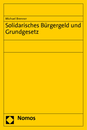 Brenner | Solidarisches Bürgergeld und Grundgesetz | Buch | 978-3-8329-6728-4 | sack.de