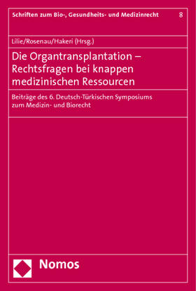 Lilie / Rosenau / Hakeri | Die Organtransplantation - Rechtsfragen bei knappen medizinischen Ressourcen | Buch | 978-3-8329-6734-5 | sack.de