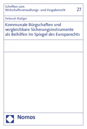 Rüdiger |  Kommunale Bürgschaften und vergleichbare Sicherungsinstrumente als Beihilfen im Spiegel des Europarechts | Buch |  Sack Fachmedien