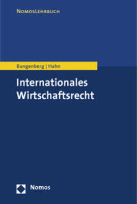 Bungenberg / Hahn | Internationales Wirtschaftsrecht | Buch | 978-3-8329-6757-4 | sack.de